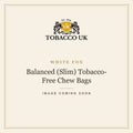 White Fox - Balanced (Slim) Tobacco-Free Chew Bags – image coming soon