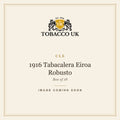 CLE - 1916 Tabacalera Eiroa Robusto - Box of 18 – image coming soon