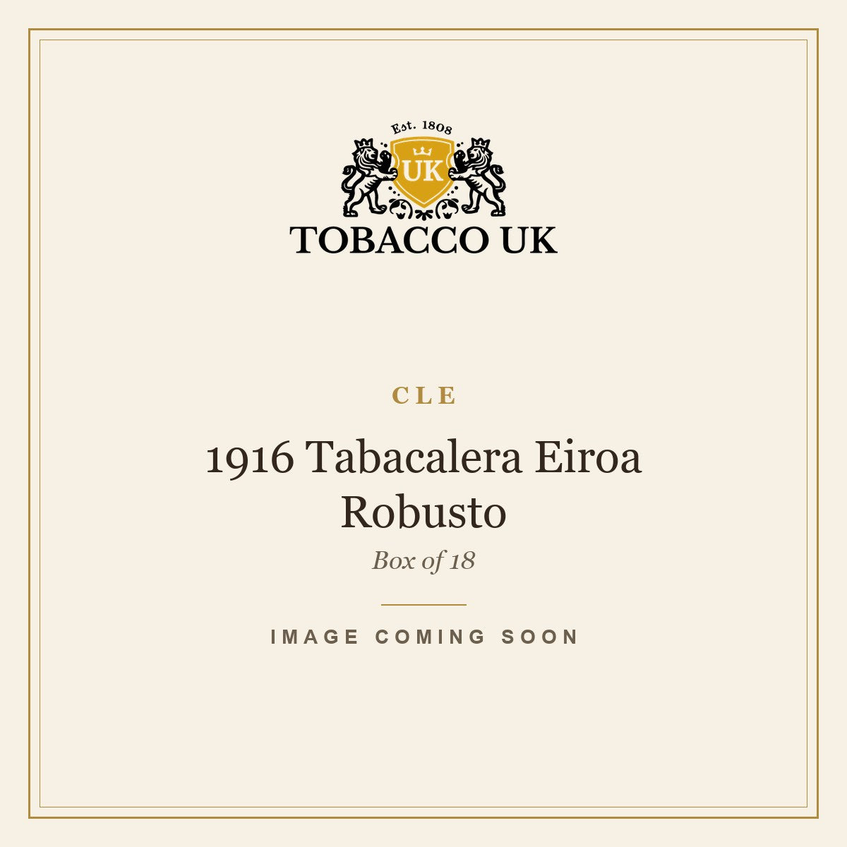 CLE - 1916 Tabacalera Eiroa Robusto - Box of 18 – image coming soon