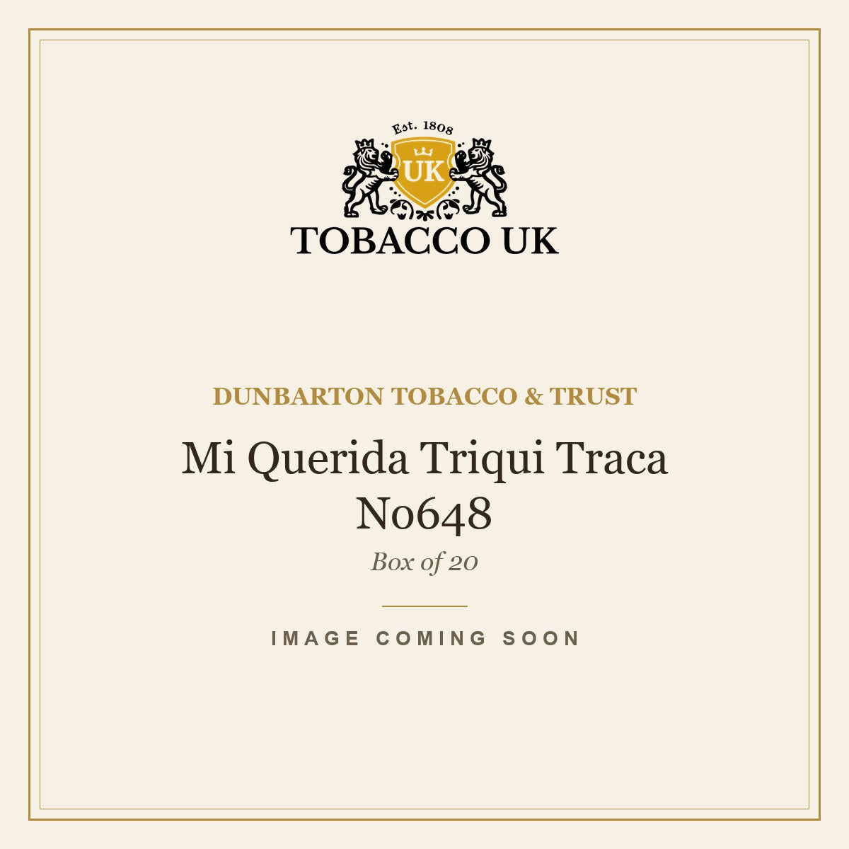 Dunbarton Tobacco & Trust - Mi Querida Triqui Traca No648 - Box of 20 – image coming soon