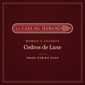 Romeo y Julieta Cedros de Luxe – La Casa del Habano exclusive